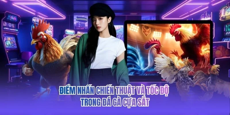 Điểm nhấn chiến thuật v&agrave; tốc độ trong đ&aacute; g&agrave; cựa sắt