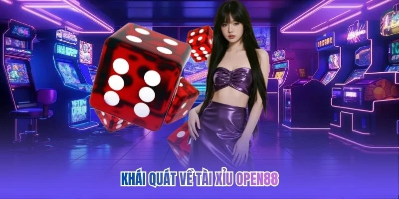 Kh&aacute;i qu&aacute;t về T&agrave;i Xỉu OPEN88