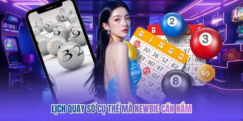 Lịch quay số cụ thể mà newbie cần nắm