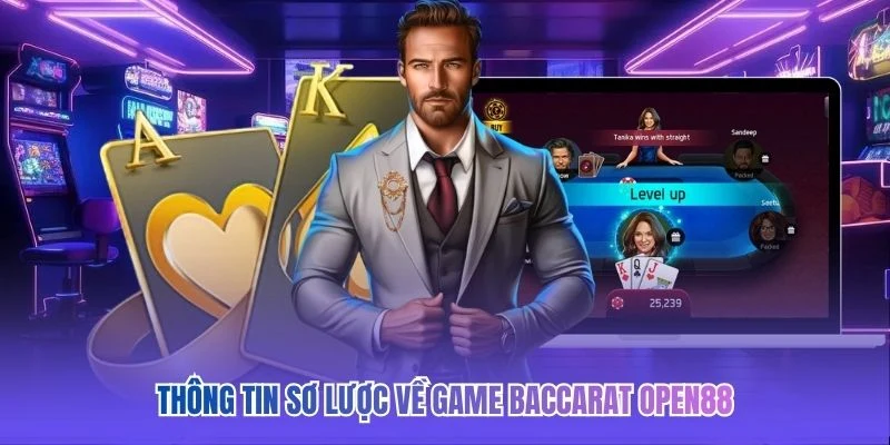 Th&ocirc;ng tin sơ lược về game Baccarat OPEN88