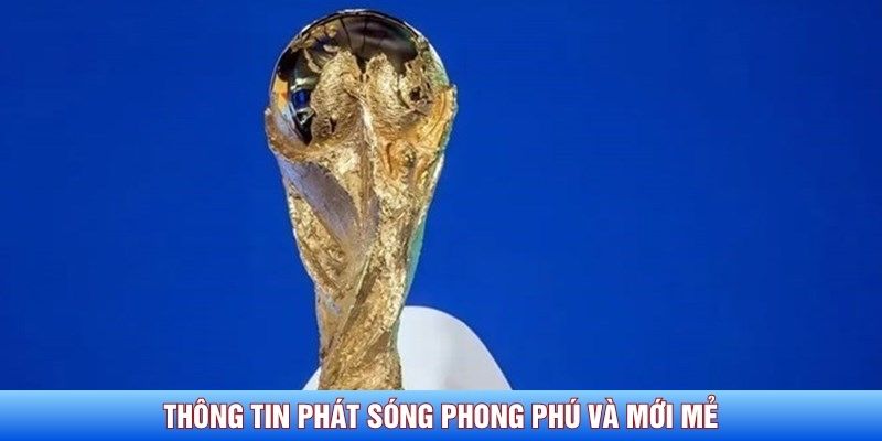 Th&ocirc;ng tin ph&aacute;t s&oacute;ng phong ph&uacute; v&agrave; mới mẻ