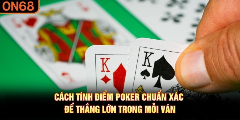 cách tính điểm poker