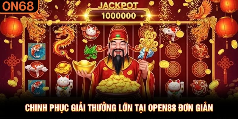 Chinh phục giải thưởng lớn tại OPEN88 đơn giản