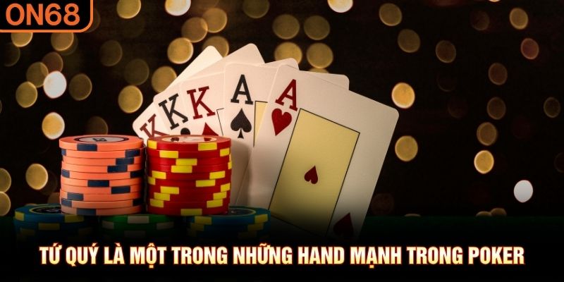 Tứ qu&yacute; l&agrave; một trong những hand mạnh trong Poker